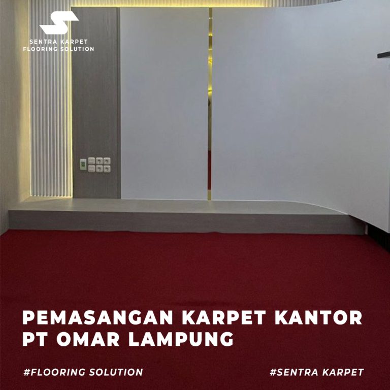 PEMASANGAN KARPET KANTOR PT OMAR LAMPUNG